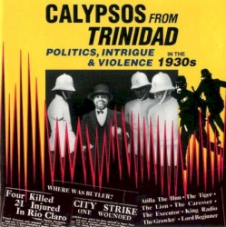 Calypsos From Trinidad: Politics, Intrigue & Violence in the 1930s