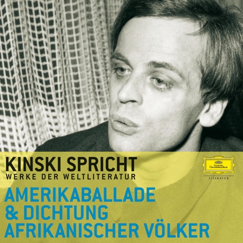Kinski spricht aus der Amerikaballade & der Dichtung afrikanischer Völker