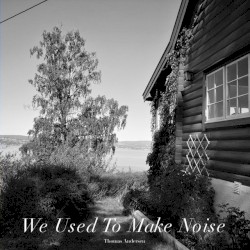 We Used to Make Noise