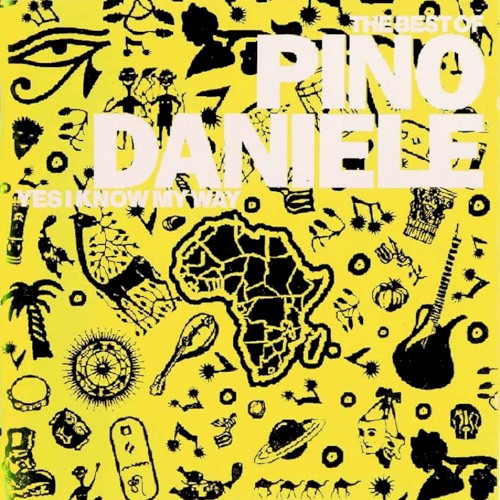 The Best of Pino Daniele: Yes I Know My Way