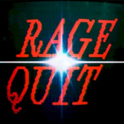 RAGE QUIT