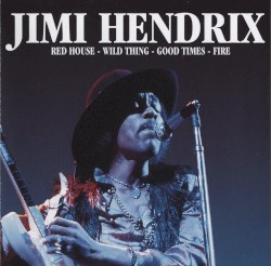 Red House – Wild Thing – Good Times – Fire