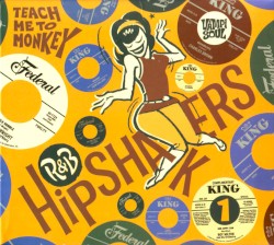 R&B Hipshakers Vol. 1 - Teach Me To Monkey