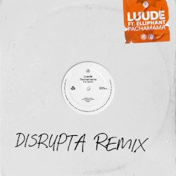 Pachamama (Disrupta remix)