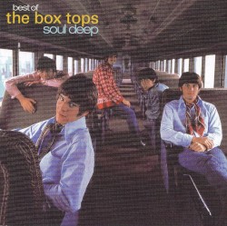 Soul Deep: The Best of the Box Tops