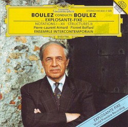 Boulez Conducts Boulez: ...Explosante-fixe... / Notations I–XII / Structures II