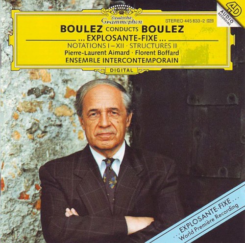 Boulez Conducts Boulez: ...Explosante-fixe... / Notations I–XII / Structures II