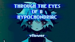 Through the Eyes of a Hypochondriac