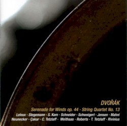 Serenade for Winds, Op. 44 / String Quartet No. 13