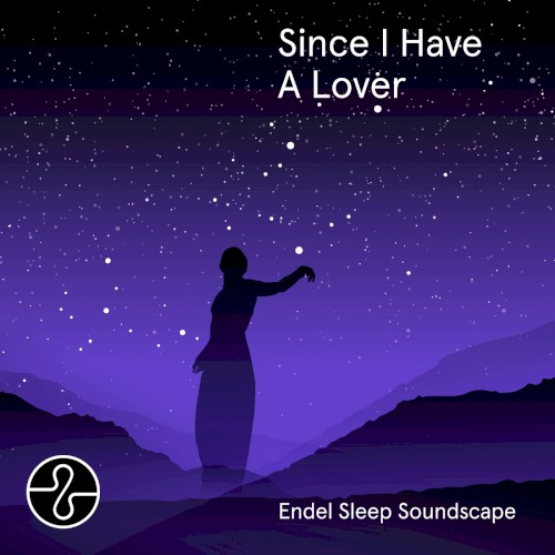 Since I Have A Lover: Endel Sleep Soundscape