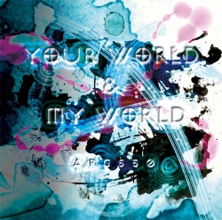 Your world & My world
