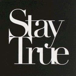 Stay True