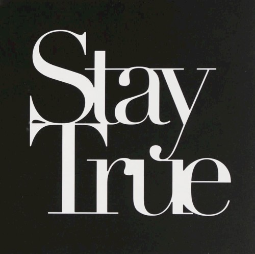 Stay True