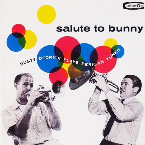 Salute To Bunny: Rusty Dedrick Plays Berigan Tunes