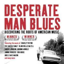 Desperate Man Blues: Discovering the Roots of American Music