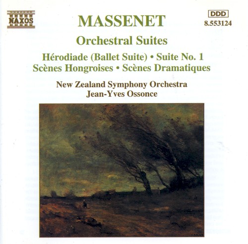Orchestral Suites: Hérodiade (Ballet Suite) / Suite No. 1 / Scènes Hongroises / Scènes Dramatiques