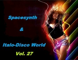 SpaceSynth & ItaloDisco World Vol. 27