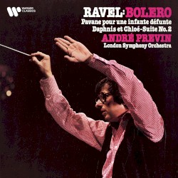 Bolero / Pavane pour une infante défunte / Daphnis et Chloé: Suite no. 2