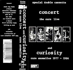 Concert: The Cure Live / Curiosity: Cure Anomalies 1977–1984