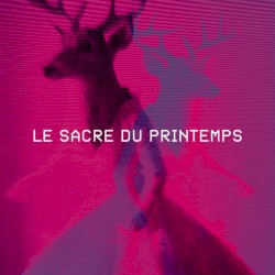 Le Sacre du Printemps