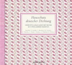 Hausschatz deutscher Dichtung: Gedichte & Balladen mit Musik aus zwei Jahrhunderten