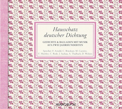 Hausschatz deutscher Dichtung: Gedichte & Balladen mit Musik aus zwei Jahrhunderten