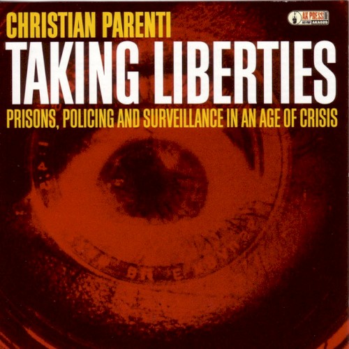 Taking Liberties: Prisons, Policing and Surveillance in an Age of Crisis