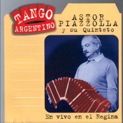 Tango argentino: En vivo en el Regina