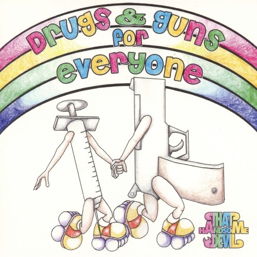 Drugs & Guns for Everyone