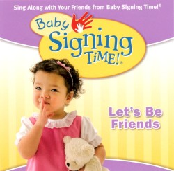 Baby Signing Time Songs, Vol. 4: Let's Be Friends