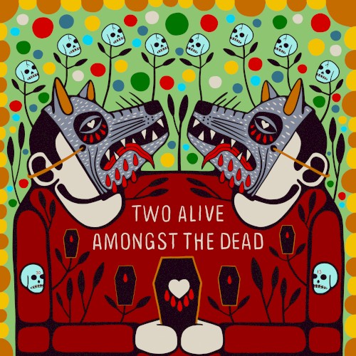 Two Alive Amongst the Dead