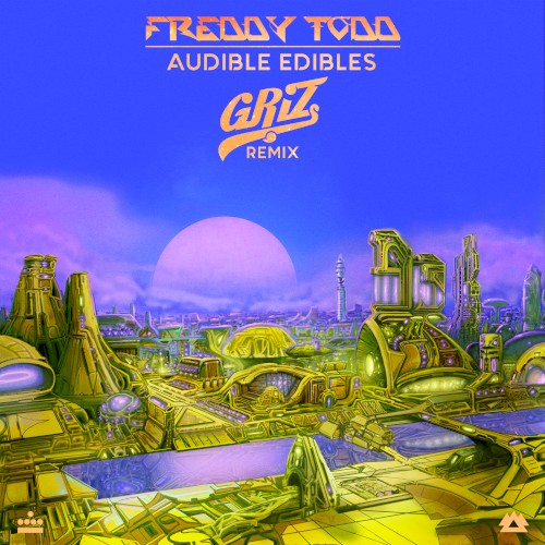 Audible Edibles (GRiZ remix)
