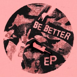 BE BETTER