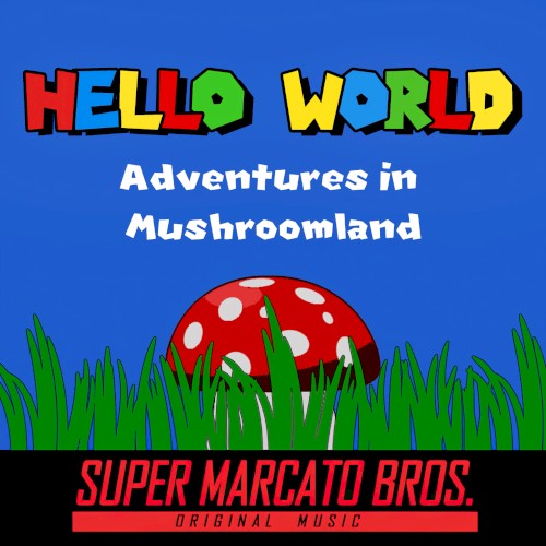 Hello World: Adventures in Mushroomland