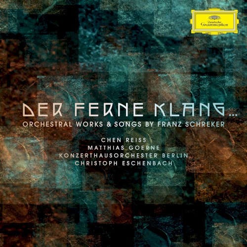 Der ferne Klang…: Orchestral Works & Songs by Franz Schreker