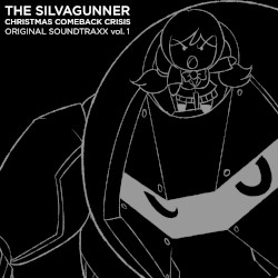 THE SILVAGUNNER CHRISTMAS COMEBACK CRISIS ORIGINAL SOUNDTRAXX: vol. 1