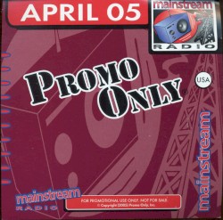 Promo Only: Mainstream Radio, April 2005