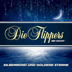 Silbermond und goldene Sterne: Die Flippers bei Nacht