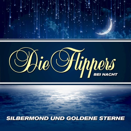 Silbermond und goldene Sterne: Die Flippers bei Nacht