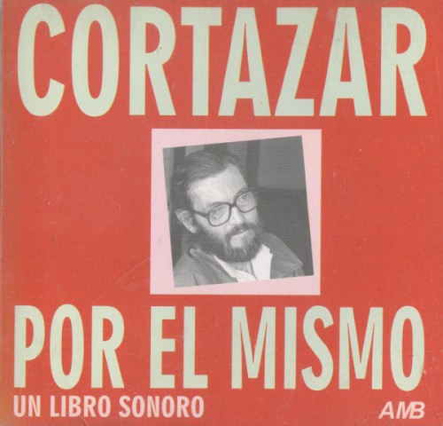 Cortázar por él mismo: un libro sonoro