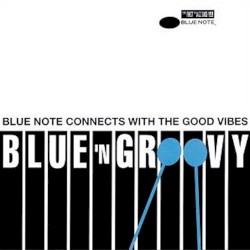 Blue 'n Groovy, Volume 1: Blue Note Connects With the Good Vibes