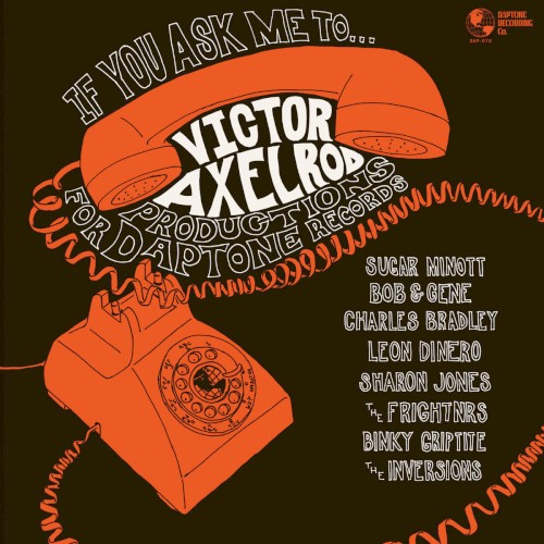 If you ask me to... Victor Axelrod productions for Daptone Records