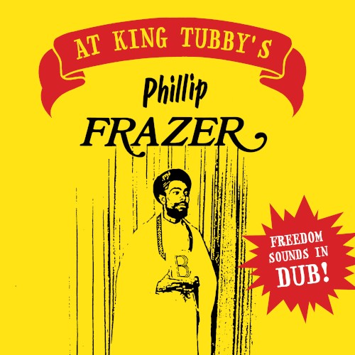 Phillip Frazer at King Tubby's - Freedom Sounds in Dub !