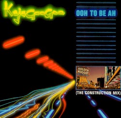 Ooh to Be Ah (The Construction mix)