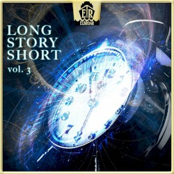 Long Story Short, Vol. 3