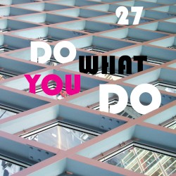 Do What You Do