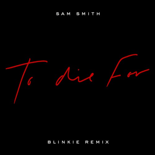 To Die For (Blinkie remix)