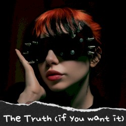 The Truth (If You Want It)