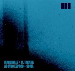 MarginalS + M. Takara @ Espaço +Soma