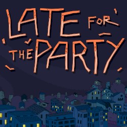 Late for the Party